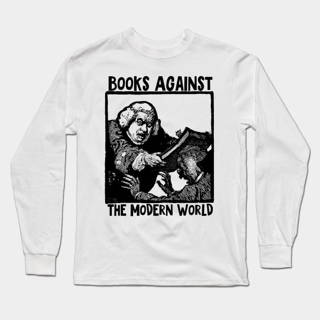 Books Against The Modern World Long Sleeve T-Shirt by SenecaReads